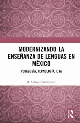 Modernizando La Enseñanza De Lenguas En México: Pedagogía, Tecnología, E Ia-..