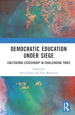 Democratic Education Under Siege: Cultivating Citizenship In Challenging Times-..