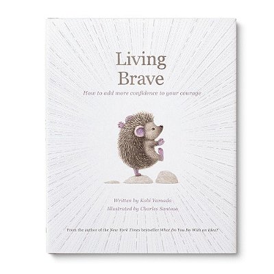 Living Brave - How To Add More Confidence To Your Courage-..