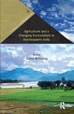 Agriculture And A Changing Environment In Northeastern India-..