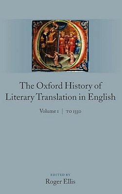 The Oxford History Of Literary Translation In English: Volume 1: To 1550-..