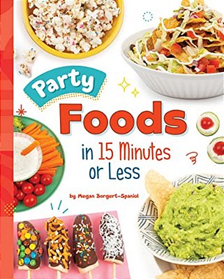 Party Foods In 15 Minutes Or Less-..