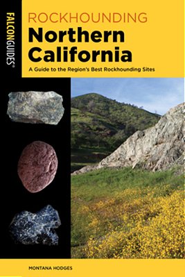 Rockhounding Northern California: A Guide To The Region's Best Rockhounding Sites-..