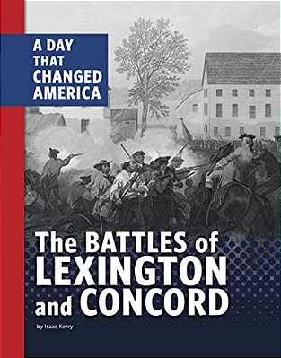 The Battles Of Lexington And Concord: A Day That Changed America-..
