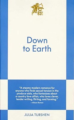 Down To Earth: An 831 Stories Romance-..