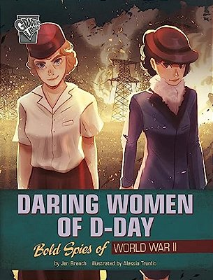 Daring Women Of D-Day: Bold Spies Of World War II-..