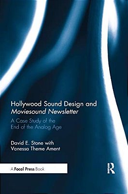 Hollywood Sound Design And Moviesound Newsletter: A Case Study Of The End Of The Analog Age-..
