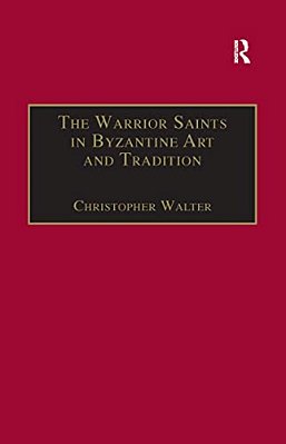 The Warrior Saints In Byzantine Art And Tradition-..