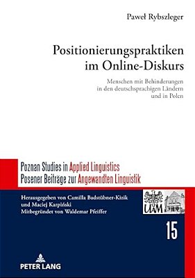 Positionierungspraktiken Im Online-Diskurs: Menschen Mit Behinderungen In Den Deutschsprachigen Laendern Und In Polen-..