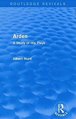 Arden (Routledge Revivals): A Study Of His Plays-..