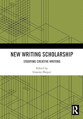 New Writing Scholarship: Studying Creative Writing-..