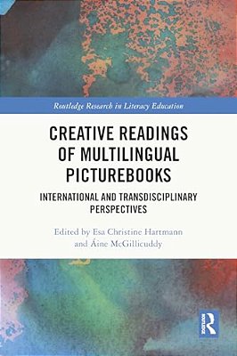Creative Readings Of Multilingual Picturebooks: International And Transdisciplinary Perspectives-..