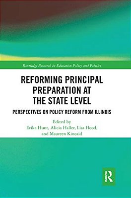 Reforming Principal Preparation At The State Level: Perspectives On Policy Reform From Illinois-..