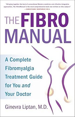 The Fibromanual: A Complete Fibromyalgia Treatment Guide For You And Your Doctor-..