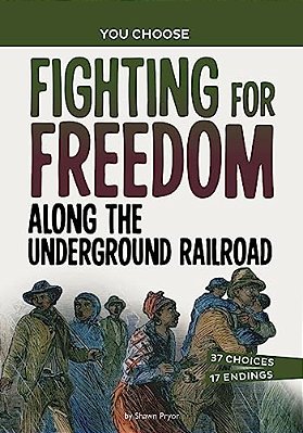 Fighting For Freedom Along The Underground Railroad: A History Seeking Adventure-..