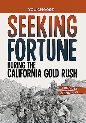 Seeking Fortune During The California Gold Rush: A History Seeking Adventure-..