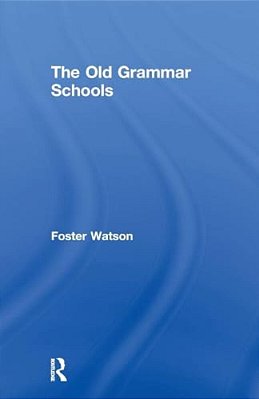 The Old Grammar Schools-..