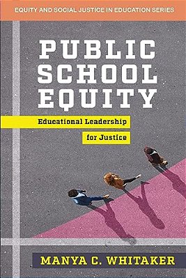 Public School Equity: Educational Leadership For Justice-..