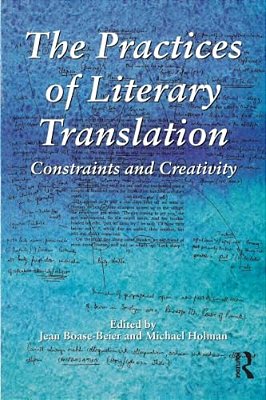 The Practices Of Literary Translation: Constraints And Creativity-..