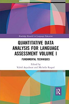 Quantitative Data Analysis For Language Assessment Volume I: Fundamental Techniques-..