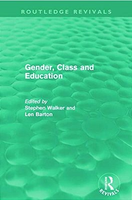Gender, Class And Education (Routledge Revivals)-..