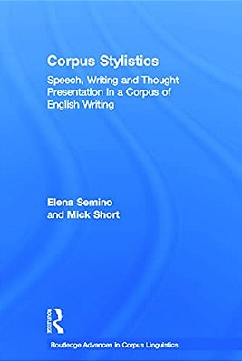 Corpus Stylistics: Speech, Writing And Thought Presentation In A Corpus Of English Writing-..