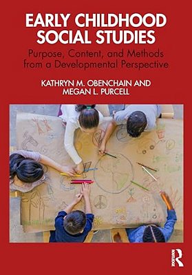 Early Childhood Social Studies: Purpose, Content, And Methods From A Developmental Perspective-..