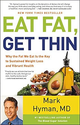 Eat Fat, Get Thin: Why The Fat We Eat Is The Key To Sustained Weight Loss And Vibrant Health-..
