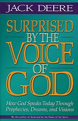 Surprised By The Voice Of God: How God Speaks Today Through Prophecies, Dreams, And Visions-..