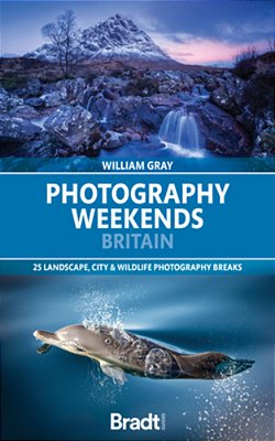 Photography Weekends Britain: 25 Landscape, City & Wildlife Photography Breaks-..