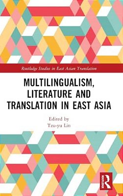 Multilingualism, Literature And Translation In East Asia-..