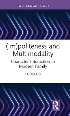 (Im)politeness And Multimodality: Character Interaction In Modern Family-..