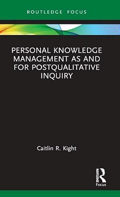 Personal Knowledge Management As And For Postqualitative Inquiry-..