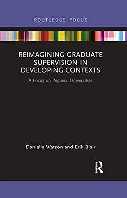 Reimagining Graduate Supervision In Developing Contexts: A Focus On Regional Universities-..
