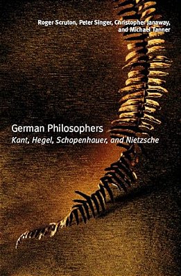 German Philosophers: Kant, Hegel, Schopenhauer, Nietzsche-..