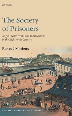 Society Of Prisoners: Anglo-French Wars And Incarceration In The Eighteenth Century-..