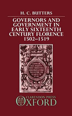 Governors And Government In Early Sixteenth-Century Florence 1502-1519-..