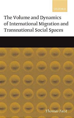 The Volume And Dynamics Of International Migration And Transnational Social Spaces-..