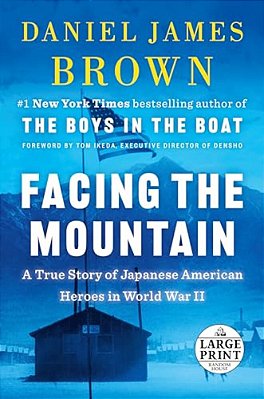 Facing The Mountain: A True Story Of Japanese American Heroes In World War II-..