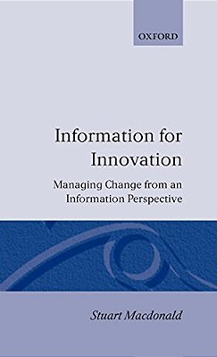 Information For Innovation: Managing Change From An Information Perspective-..