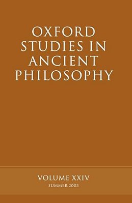 Oxford Studies In Ancient Philosophy: Volume XXIV: Summer 2003-..