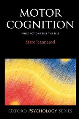 Motor Cognition: What Actions Tell To The Self-..