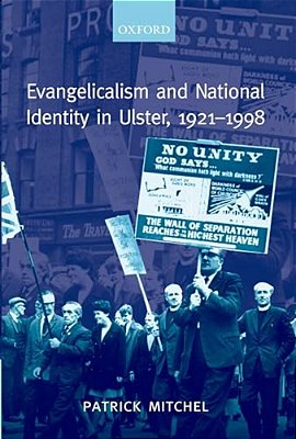 Evangelicalism And National Identity In Ulster, 1921-1998-..