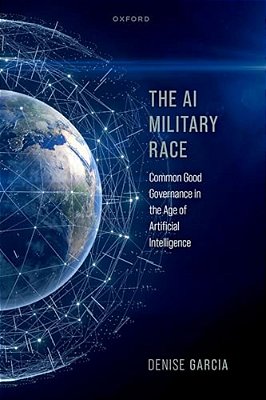 Ai Military Race: Common Good Governance In The Age Of Artificial Intelligence-..