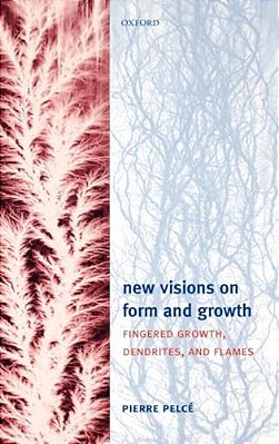 New Visions On Form And Growth: Fingered Growth, Dendrites, And Flames-..