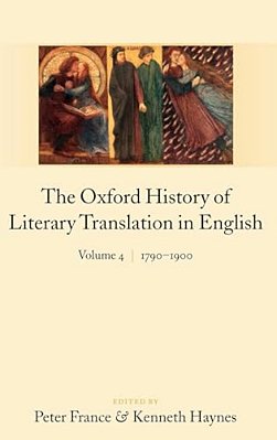 The Oxford History Of Literary Translation In English: Volume 4: 1790-1900-..