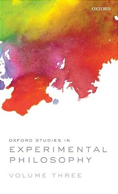 Oxford Studies In Experimental Philosophy Volume 3-..