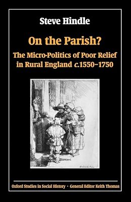 On The Parish?: The Micro-Politics Of Poor Relief In Rural England 1550-1750-..