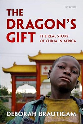 Dragon's Gift: The Real Story Of China In Africa-..