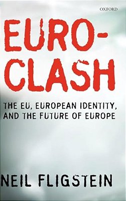 Euroclash: The Eu, European Identity, And The Future Of Europe-..